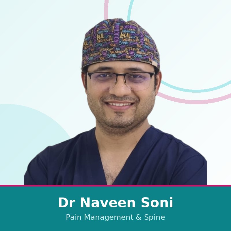 Dr Naveen Soni, Interventional Pain Physician