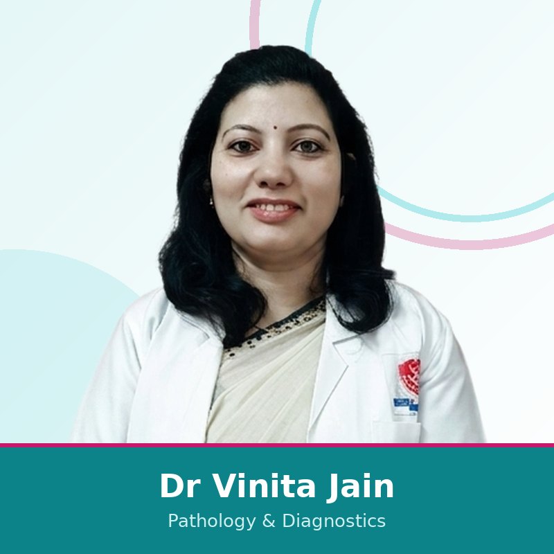 Dr Vinita Jain, Consultant Pathologist